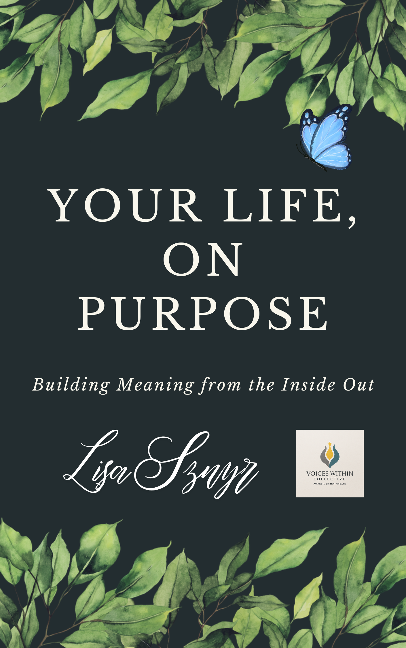 Your Life, On Purpose: Building Meaning from the Inside Out
